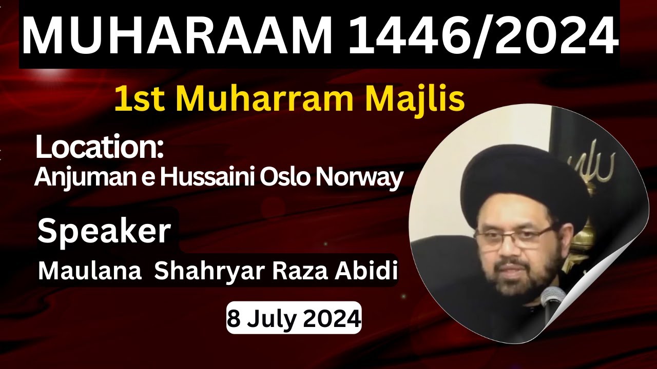 Muharram 1446/2024 | 1st Muharram  | Maulana Shahryar Raza Abidi | Anjuman e Husaini Oslo Norway
