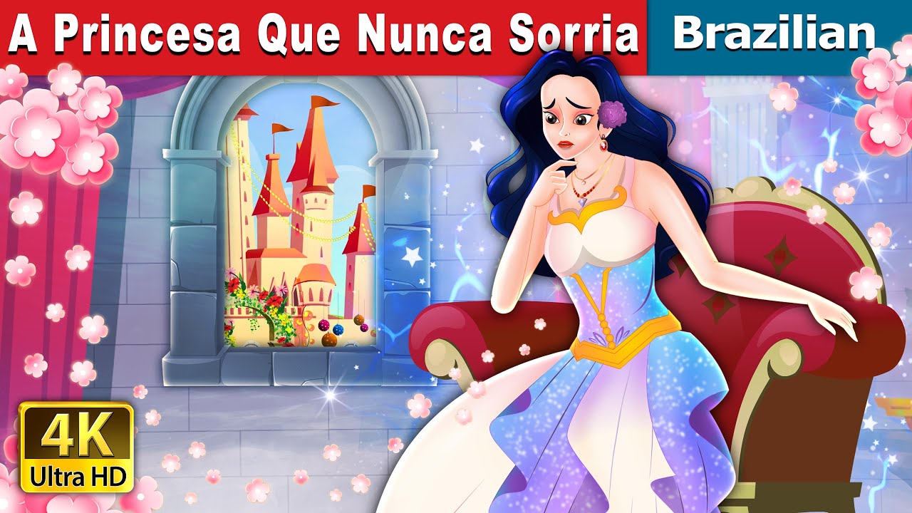A Princesa Que Nunca Sorria Contos de Fadas | The Princess Who Never Smiled in Brazilian