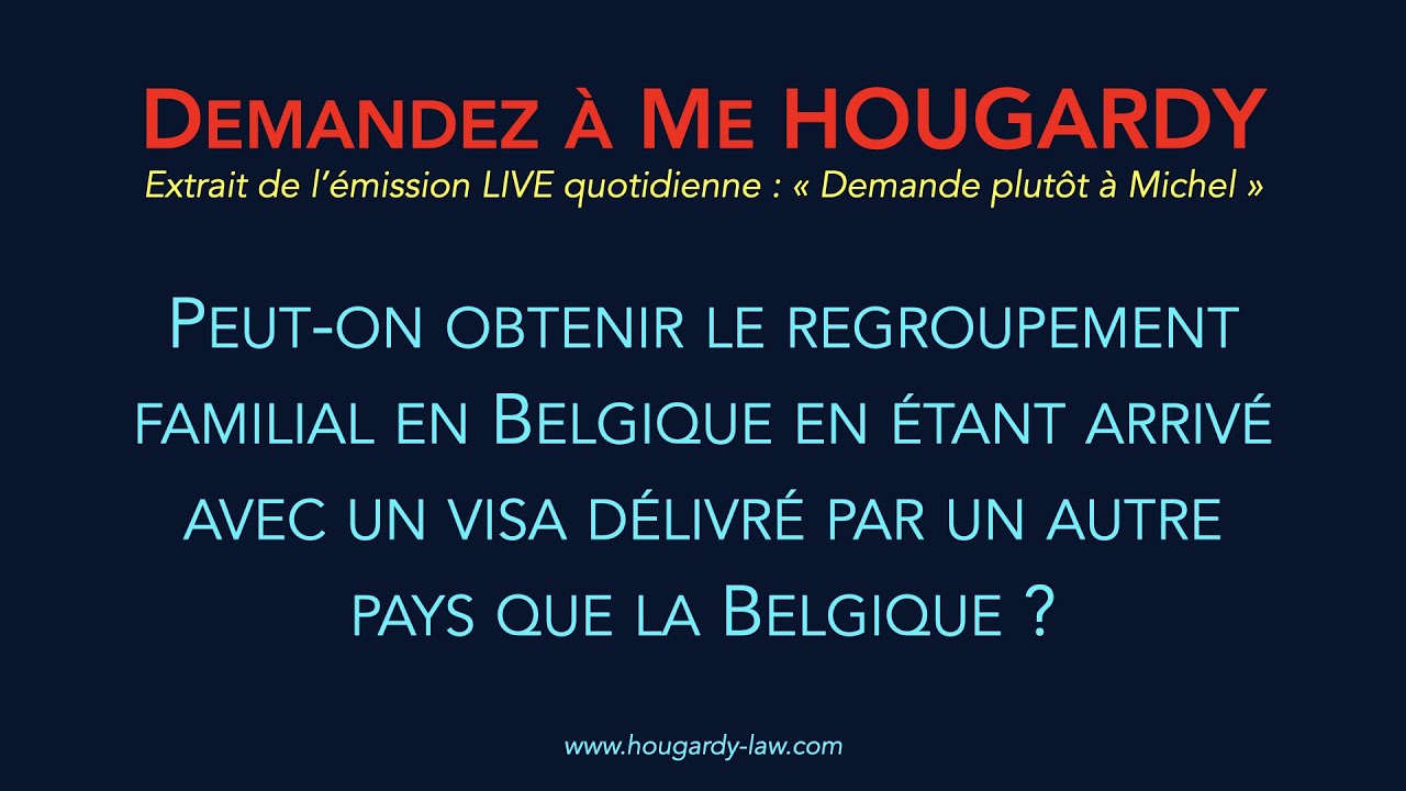 Regroupement familial - Peut-on obtenir le RF en Belgique si arrivé avec un visa d'un autre pays ?