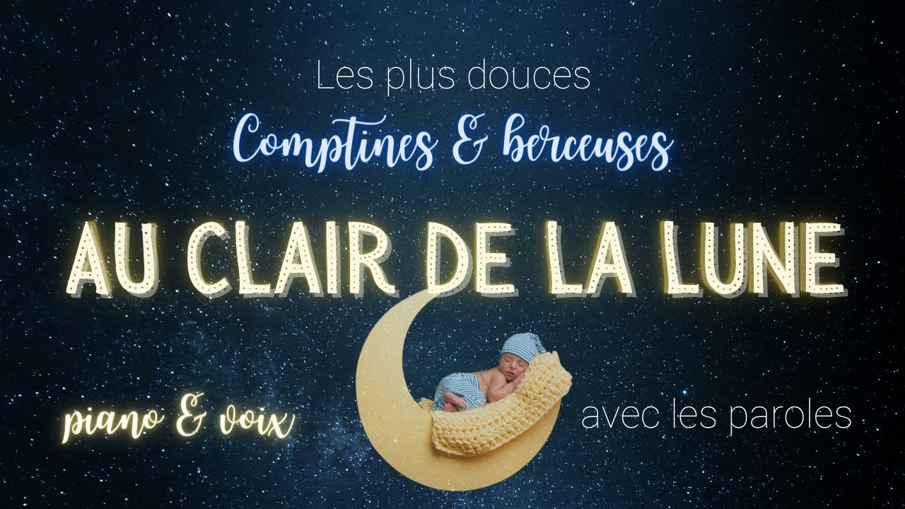 Au Clair de La Lune - Douce berceuse pour endormir b&eacute;b&eacute; - avec paroles
