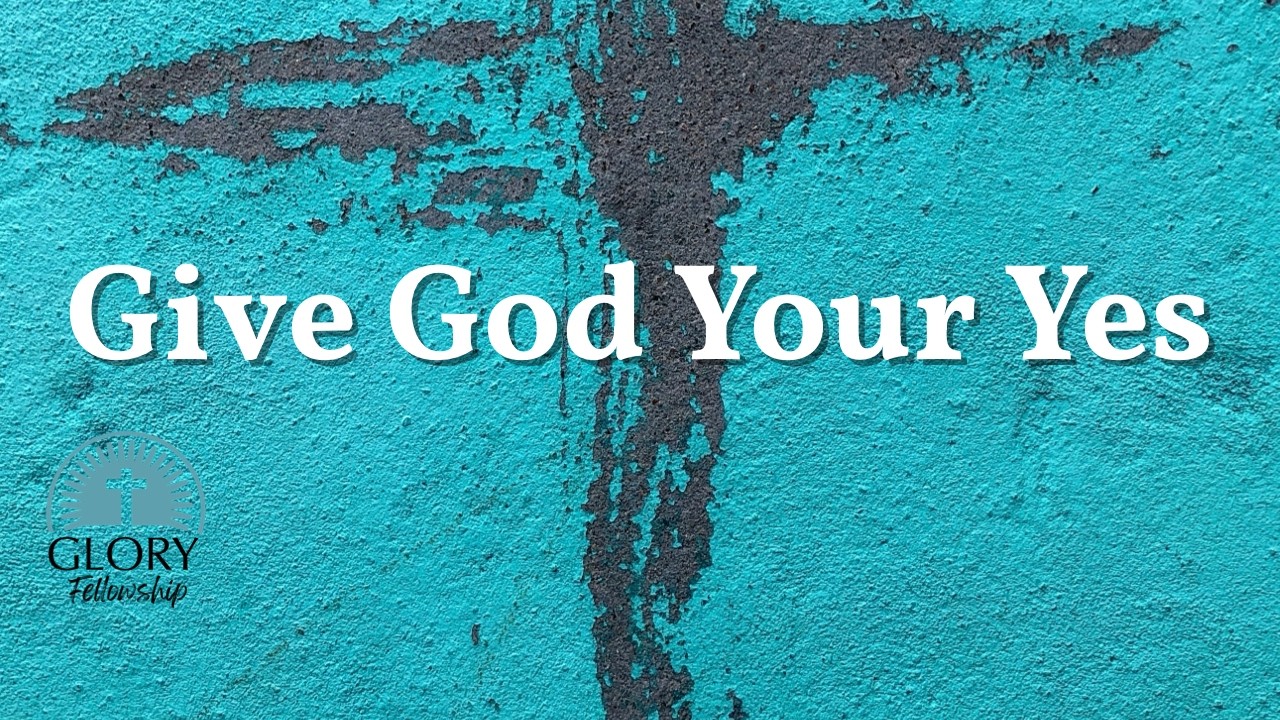 Give God Your Yes