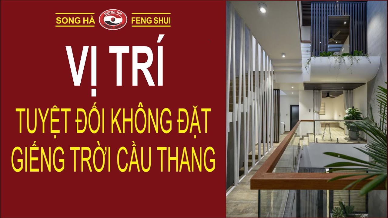 Vị Trí Tuyệt Đối Không Nên Đặt Giếng Trời Cầu Thang | Phong thủy Song Hà
