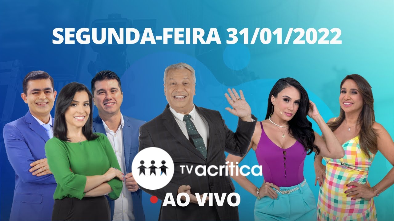 TV A CRITICA | AO VIVO | 31/01/2022