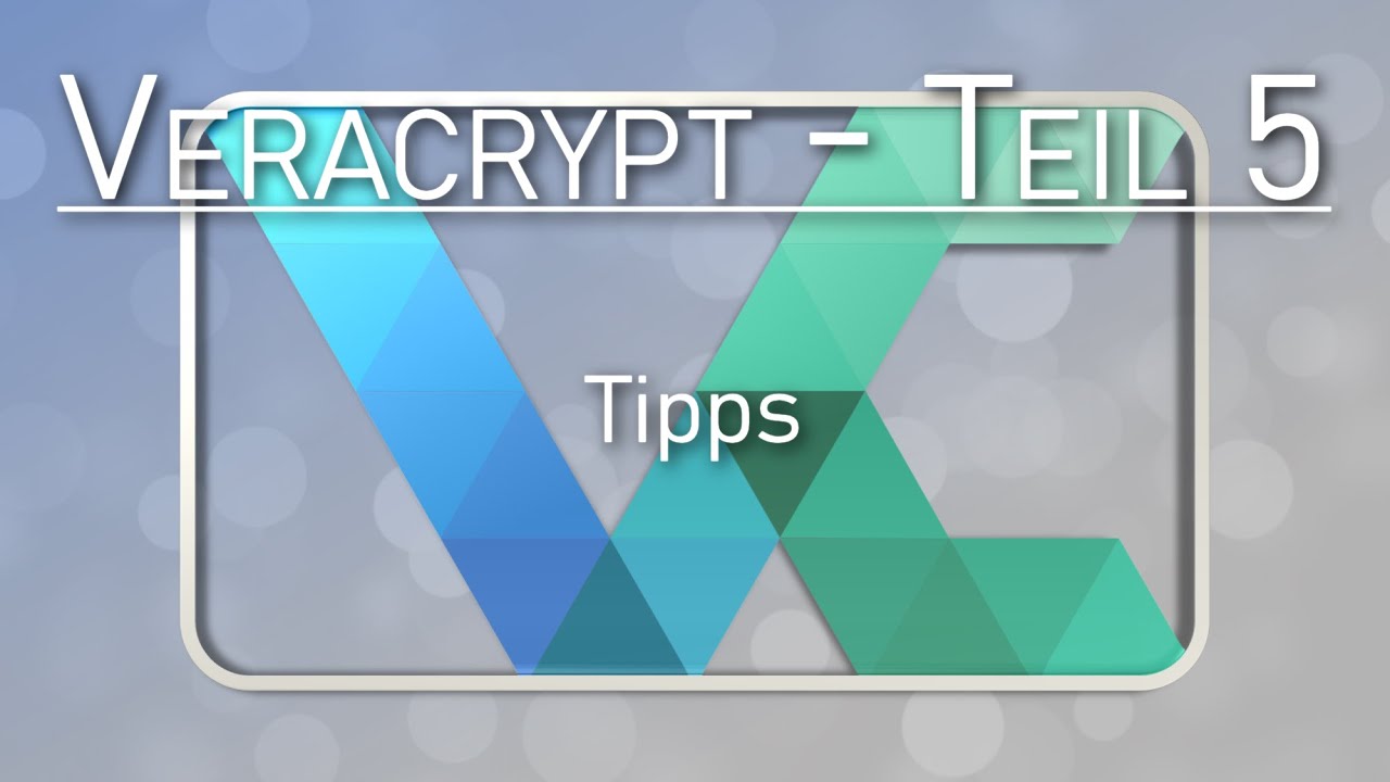 Veracrypt Teil 5 - Tipps