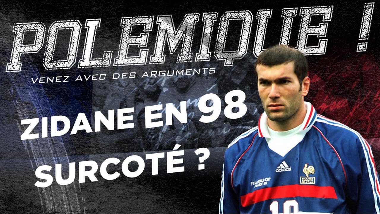 Zidane 98 : Surcoté ? | Polémique