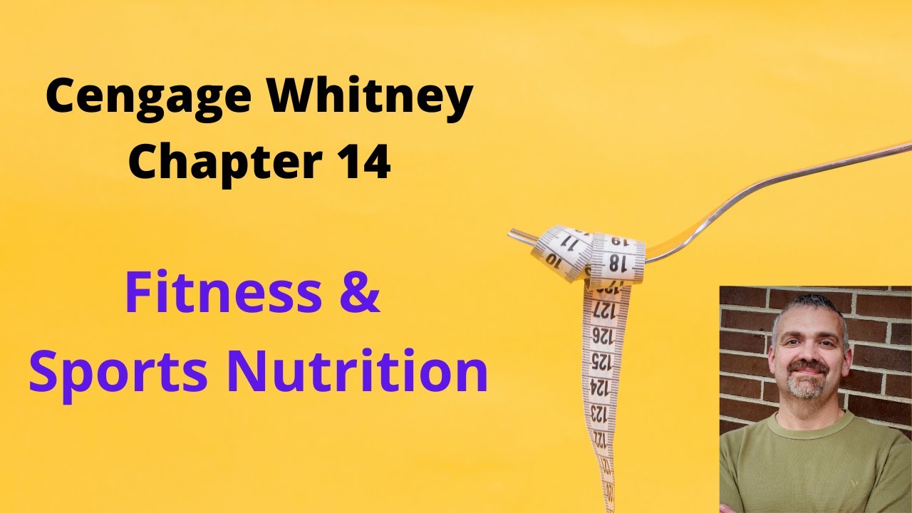 Cengage Whitney Nutrition Chapter 14 Lecture Video (Fitness and Sports Nutrition)