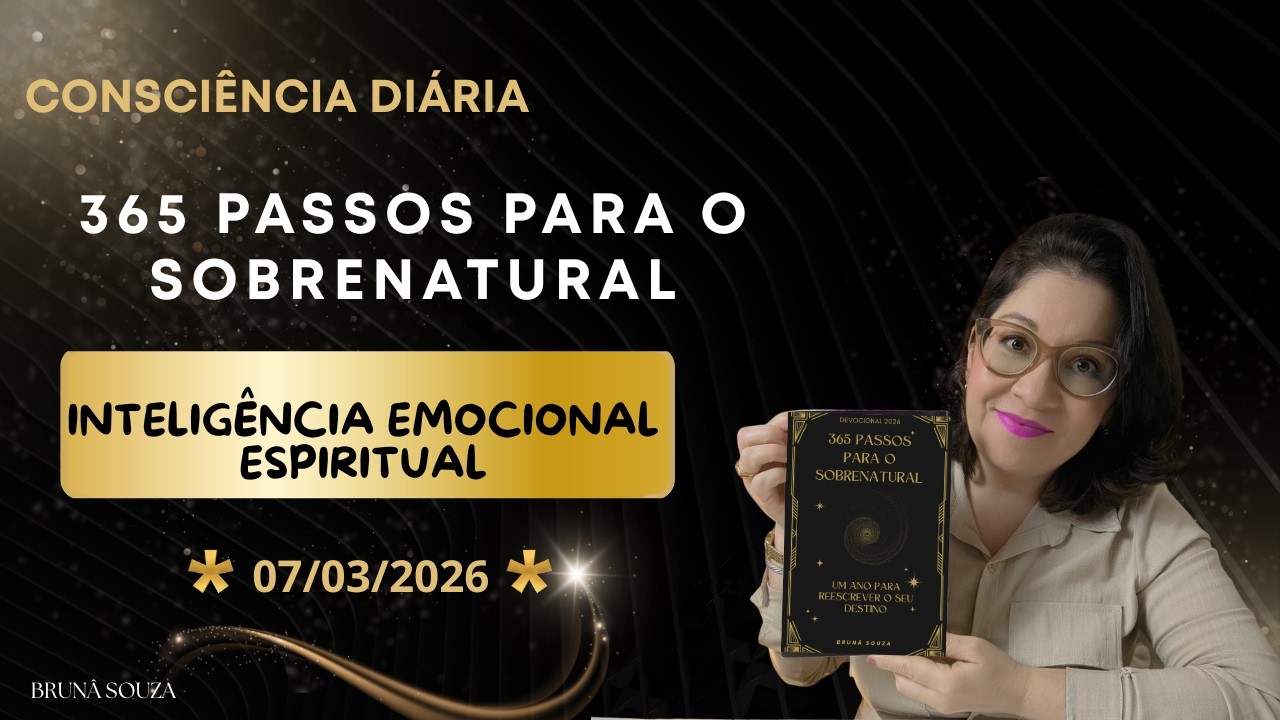 07/03/2026  - A INTELIGÊNCIA EMOCIONAL ESPIRITUAL #reflexaododia 
