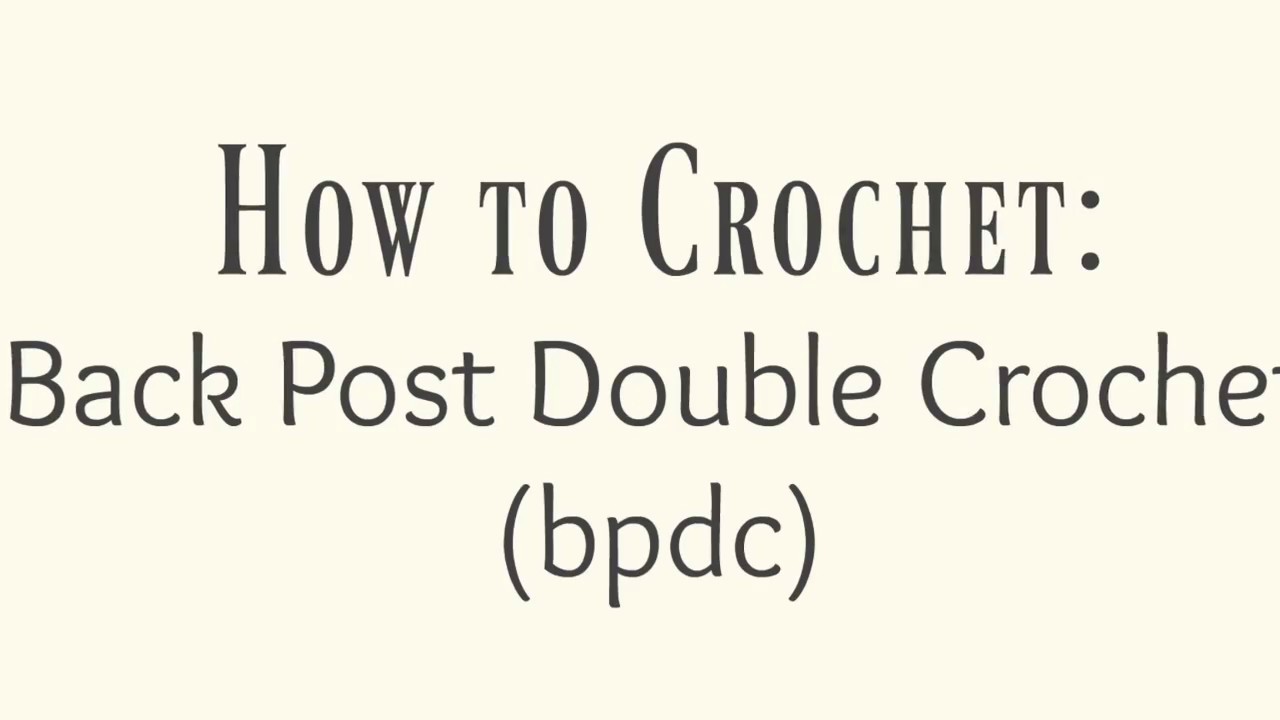 How to Crochet: Back Post Double Crochet (bpdc)