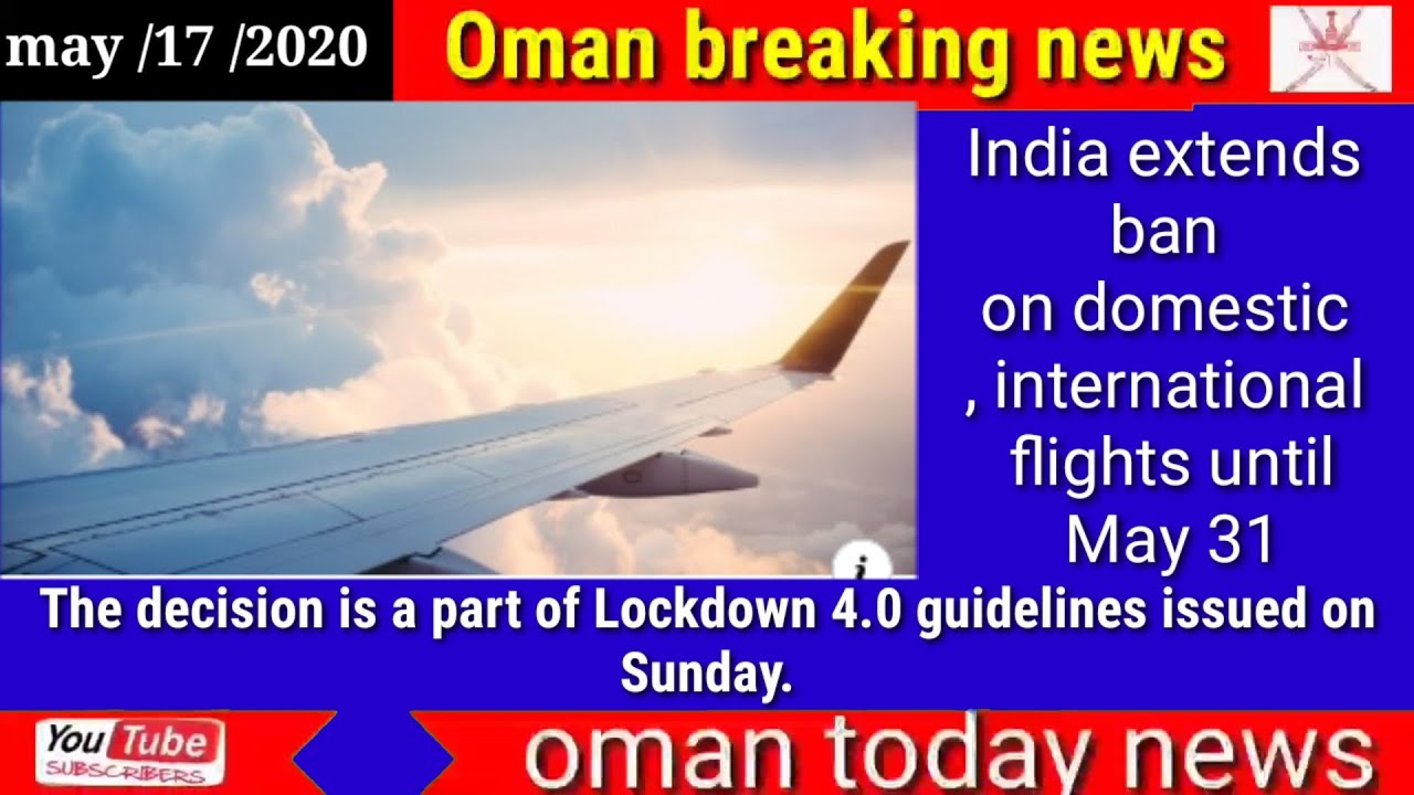 Oman news today India extends ban on domestic, international flights until May 31