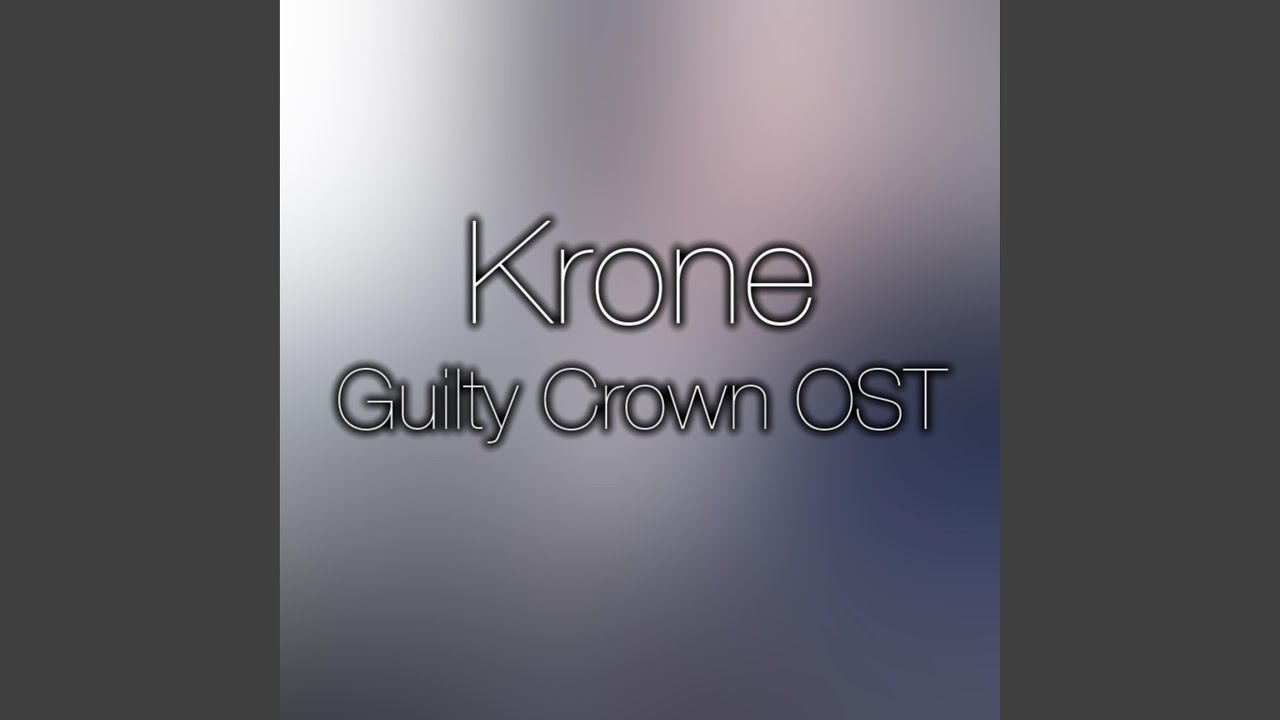 Krone (Guilty Crown Original Soundtrack)