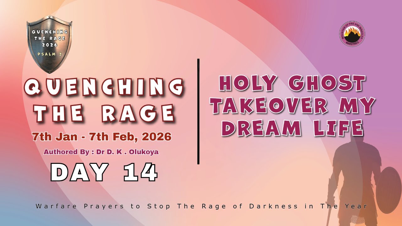 DAY 14 || QUENCHING THE RAGE || HOLY GHOST OVERSHADOW MY DREAM LIFE || 20TH JAN, 2026