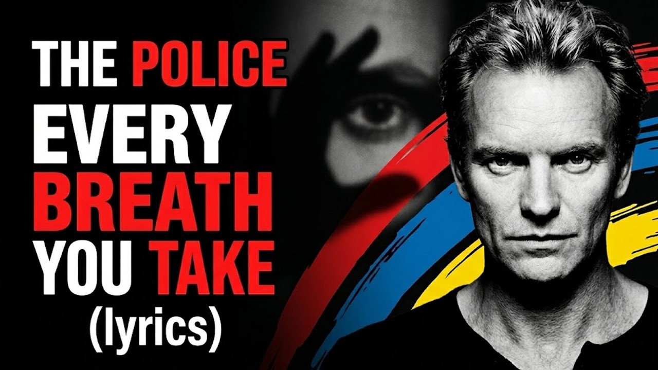 Every Breath You Take – The Police (lyrics)