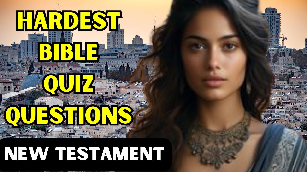 15 HARDEST BIBLE QUIZ QUESTIONS FROM THE NEW TESTAMENT