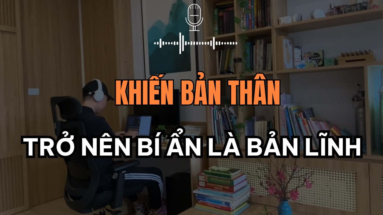Khiến Bản Thân Trở Nên Bí Ẩn Là Bản Lĩnh L Trí tuệ cổ nhân MTU