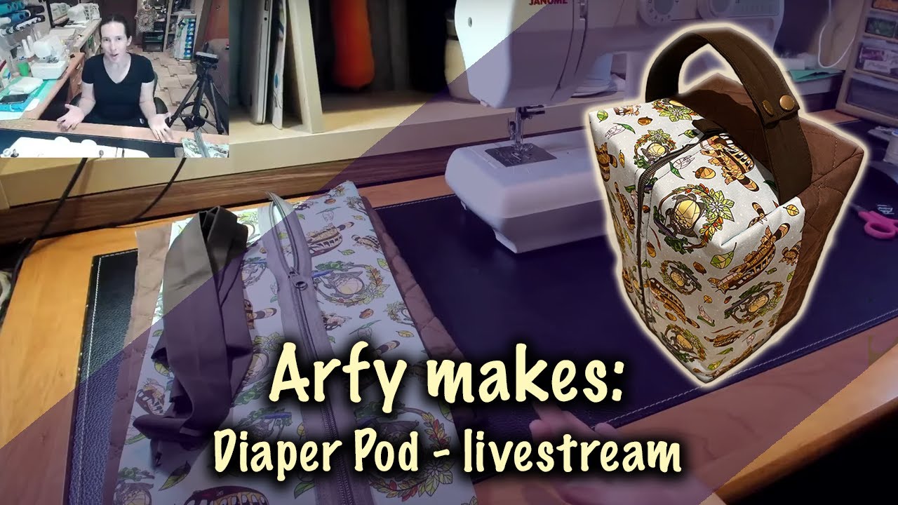 ArfyMakes - Diaper Pod or a Tote in that style (livestream)