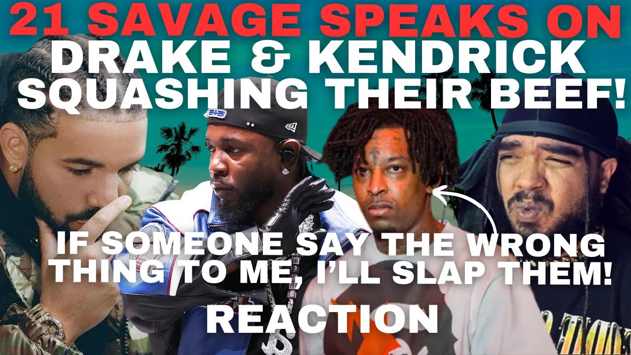 21 Savage Speaks On Drake & Kendrick Lamar SQUASHING BEEF & Was The Beef A MISTAKE?