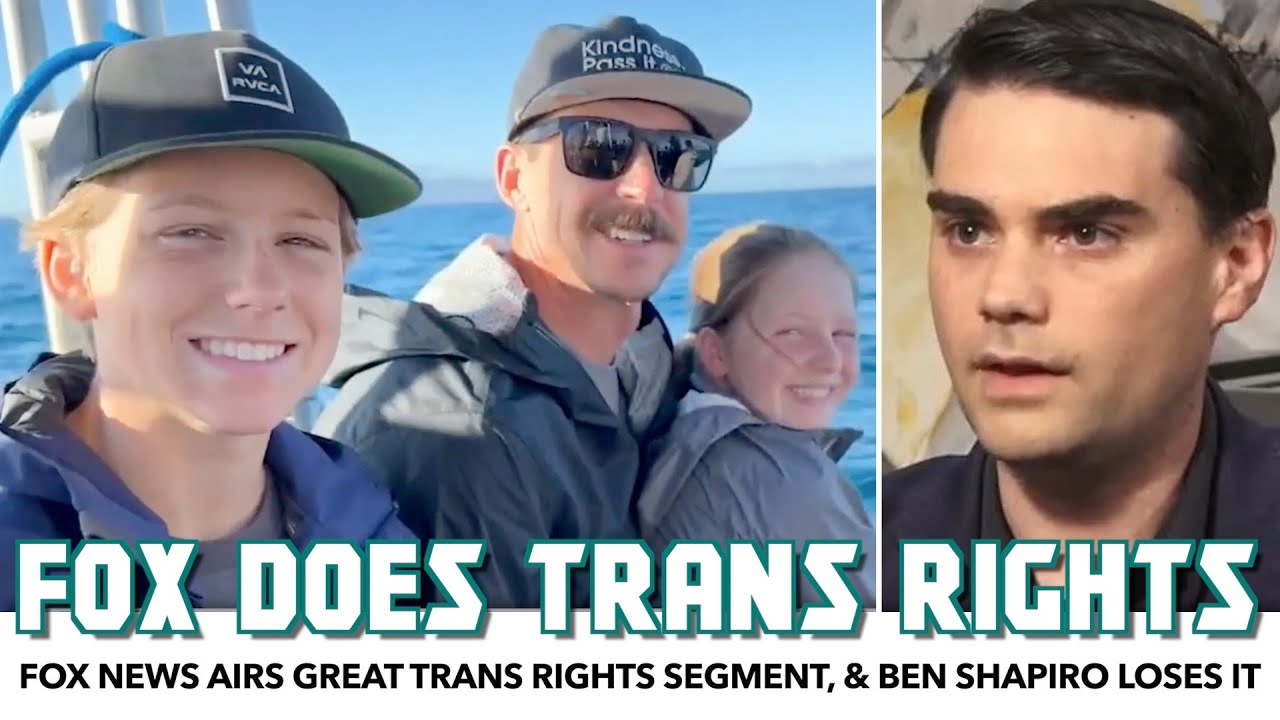 Fox News Airs GREAT Trans Rights Segment, And Ben Shapiro Loses It