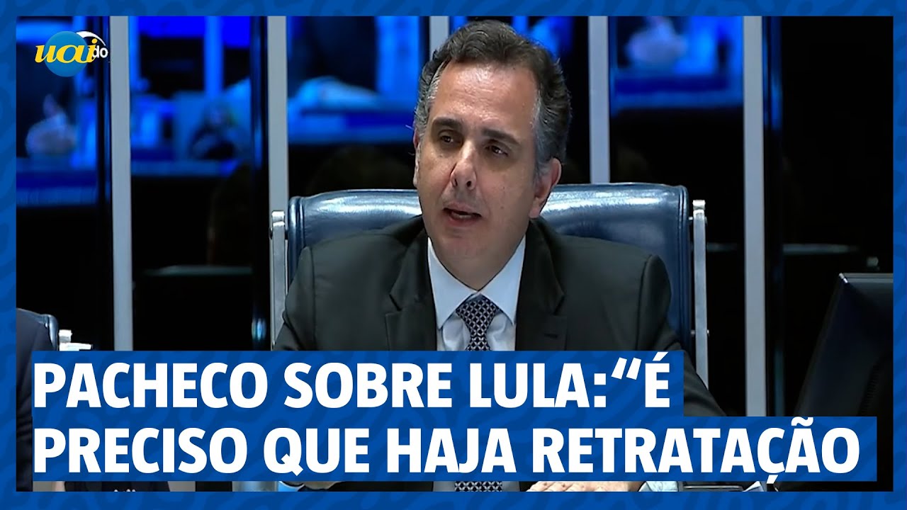 Pacheco sobre Lula: “É preciso que haja retratação