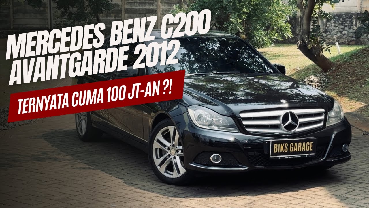 MERCY C200 AVANTGARDE 2012 TERNYATA CUMA 100 JUTAAN⁉️ | BIKS GARAGE