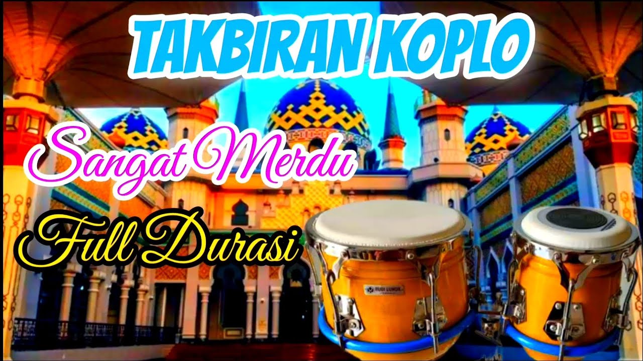 TAKBIRAN KOPLO TERBARU DURASI NONSTOP SANGAT MERDU