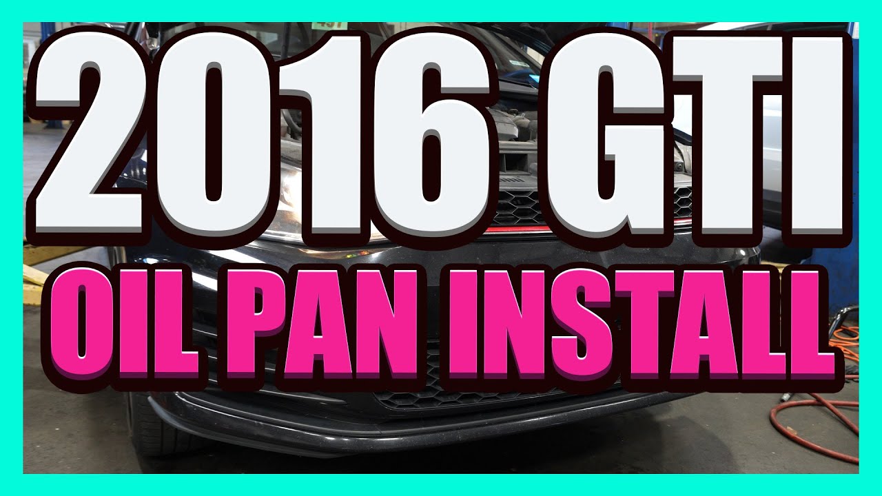 2016 GTI Oil Pan Install