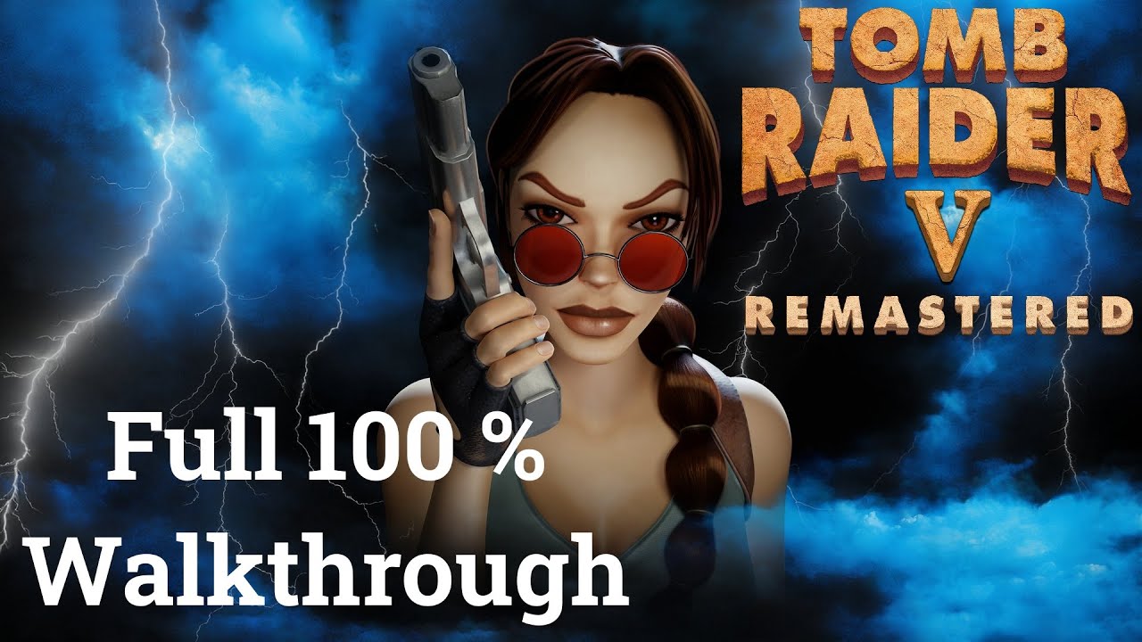 Tomb Raider V Remastered - Full 100% Walkthrough (All Secrets)