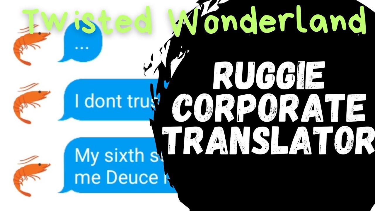 Ruggie Corporate Translator | Twisted Wonderland Text Skit