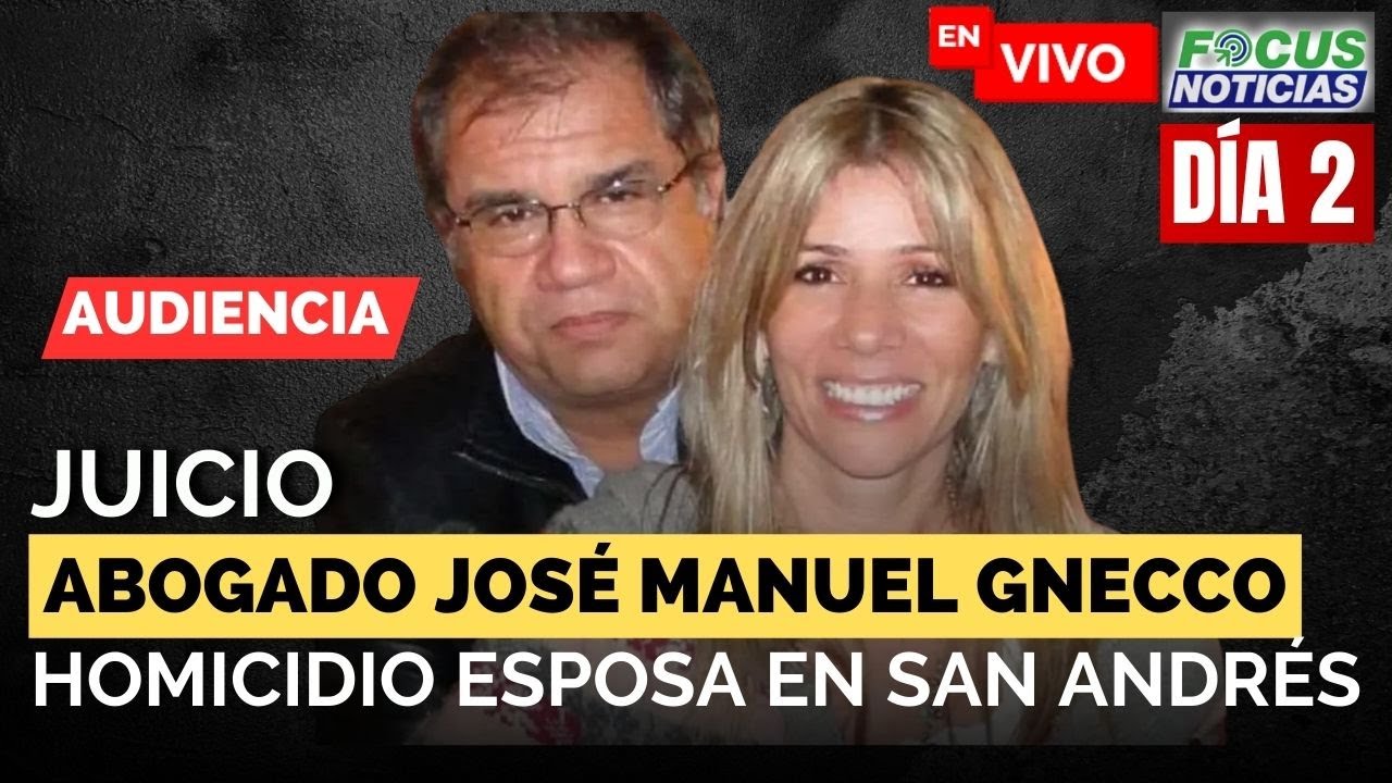 EN VIVO | Audiencia JUICIO Abogado JOSÉ MANUEL GNECCO Presunto HOMICIDIO de su ESPOSA #FocusNoticias