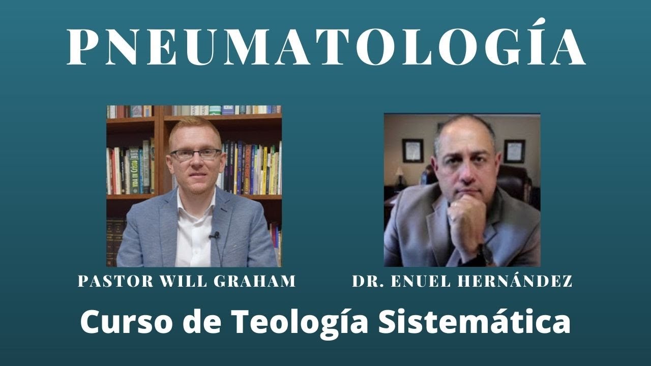 Pneumatología con el Pastor Will Graham y el Dr Enuel Hernandez