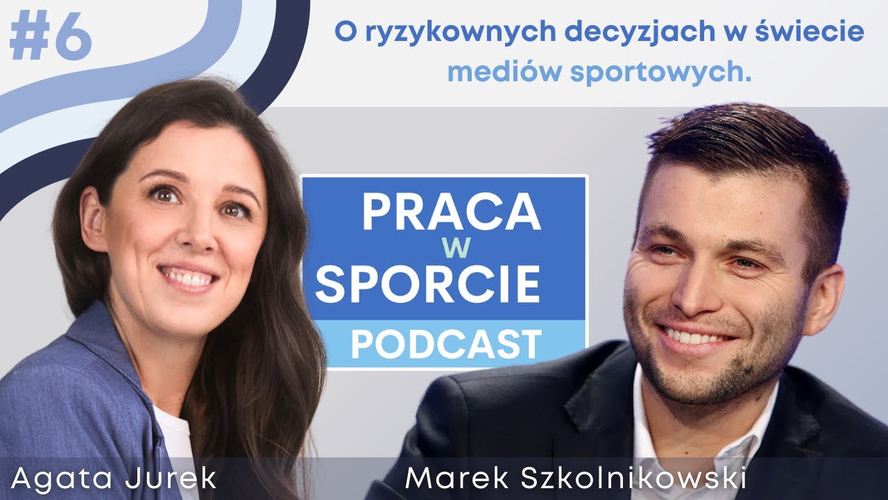O ryzykownych decyzjach w świecie mediów sportowych. Marek Szkolnikowski | Praca w Sporcie #06