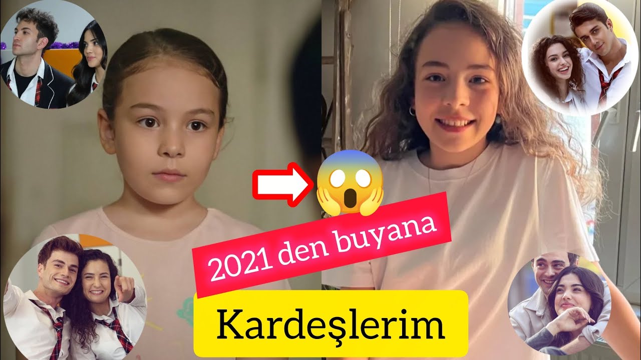 Kardeşlerim dizisi oyuncuları 2021 den buyana nasıl değişmiş 😱➡️