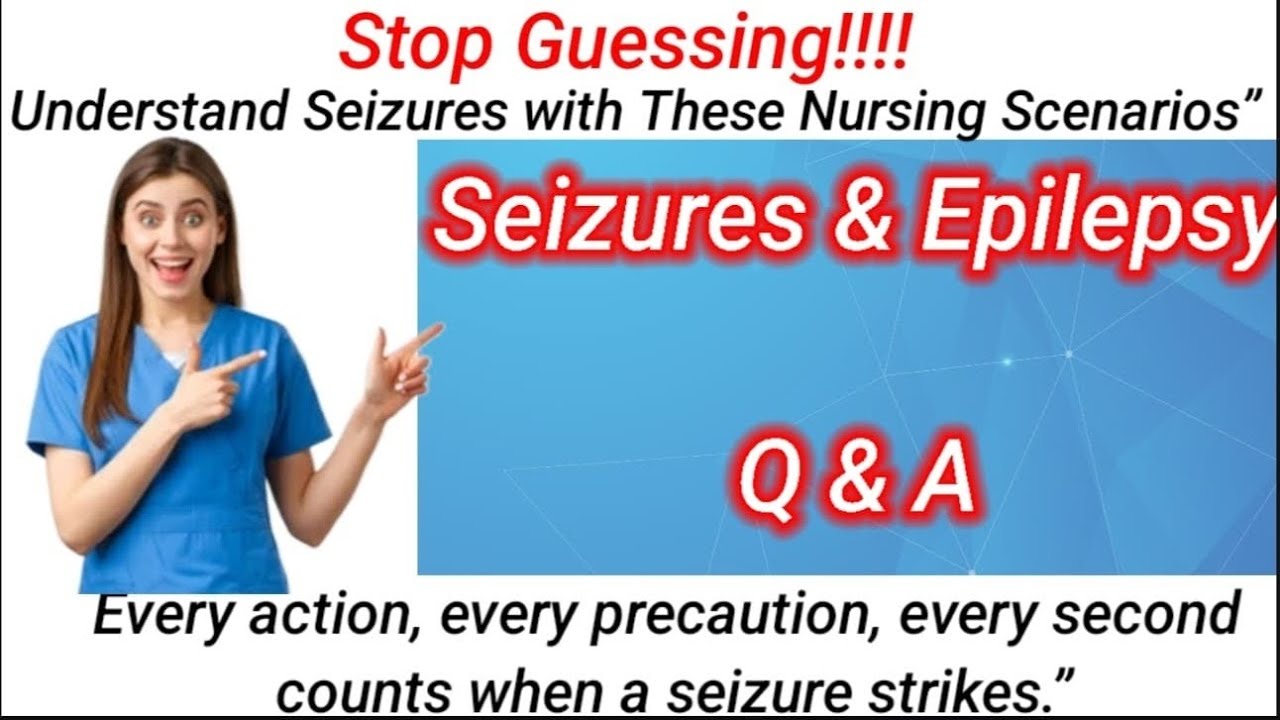 Seizure And Epilepsy Questions  And Answer With Rationales/ Seizures MCQs/ Seizures precautions