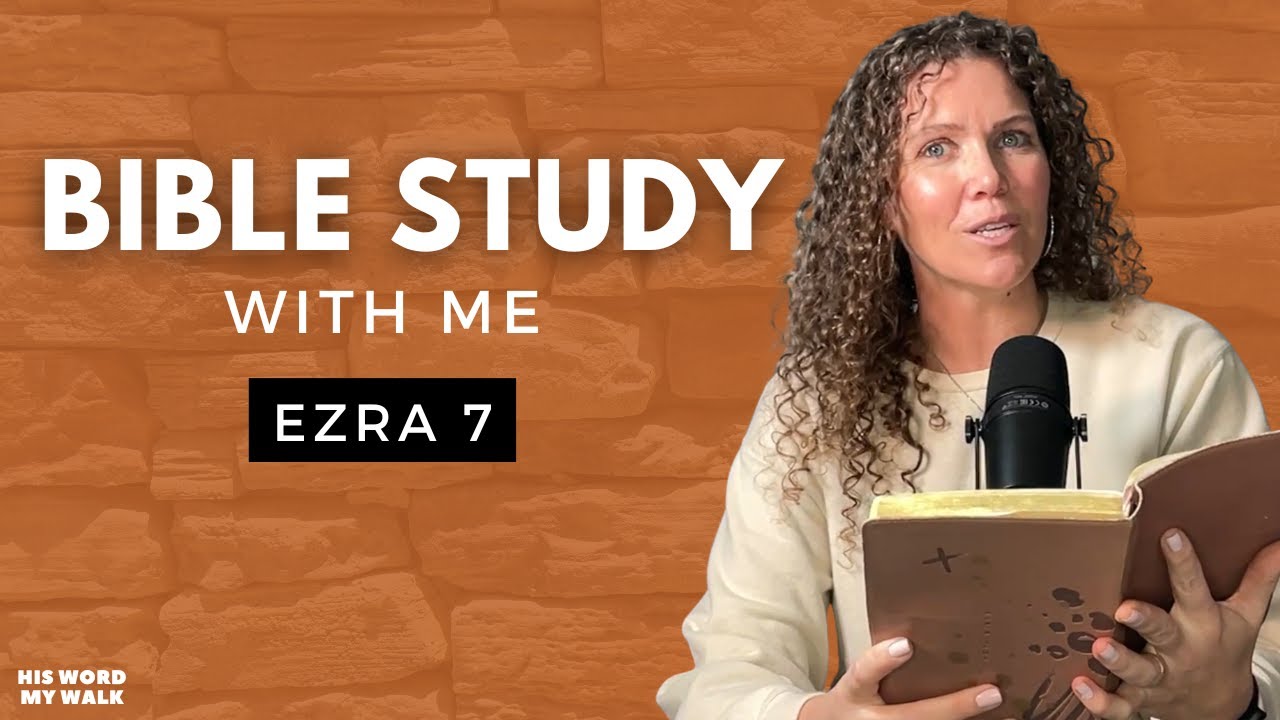 Ezra 7 | Who is Ezra in the Bible? [Bible Study WITH Me]