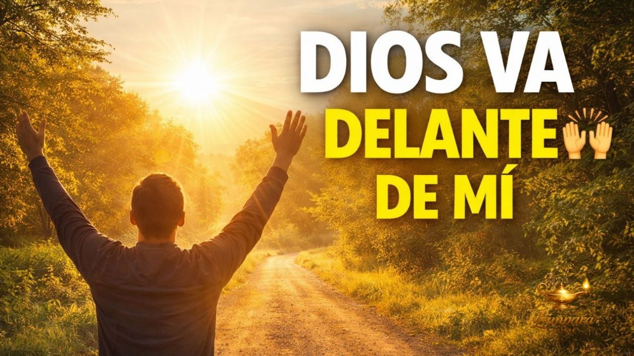 DIOS VA DELANTE DE MÍ 🙌 | Alabanza Para Comenzar el Día Con Fe