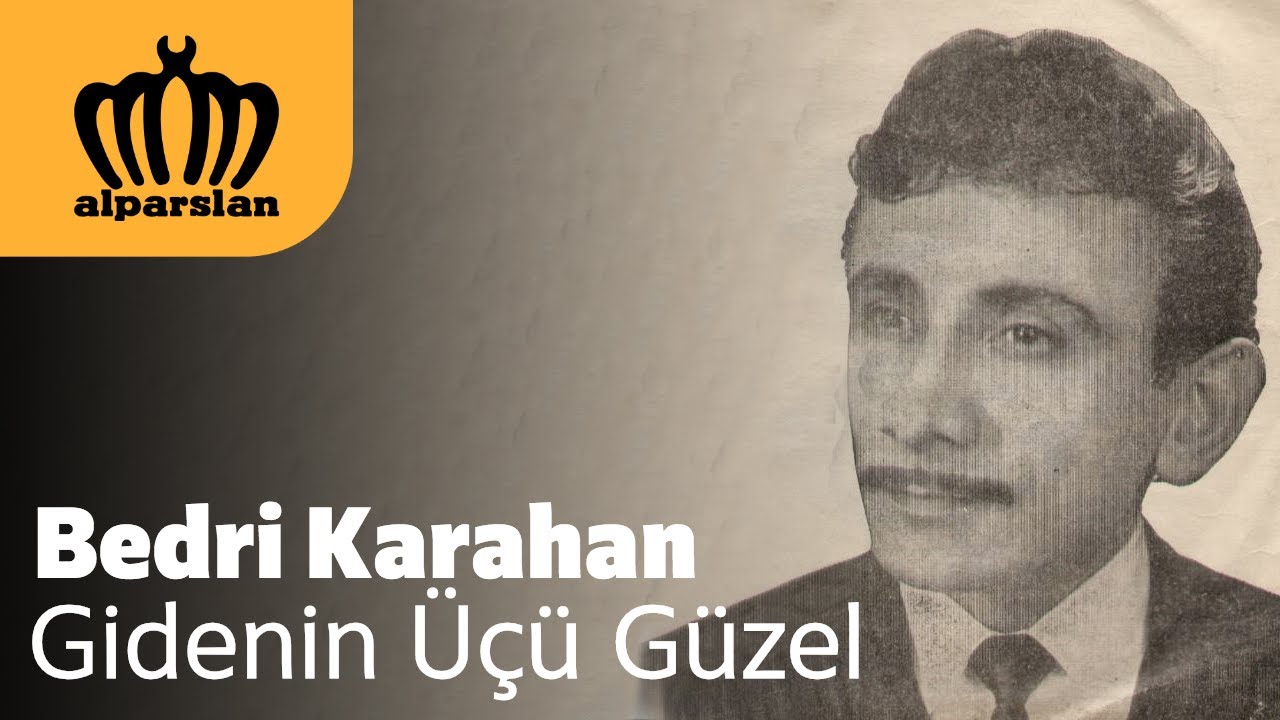 Bedri Karahan - Gidenin Üçü Güzel