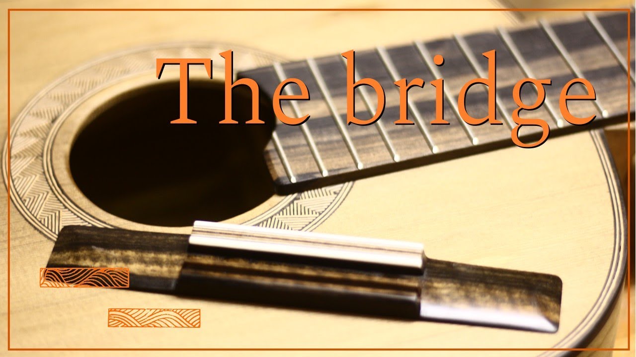 The Bridge - The making of a Classical Guitar - 'Benu'