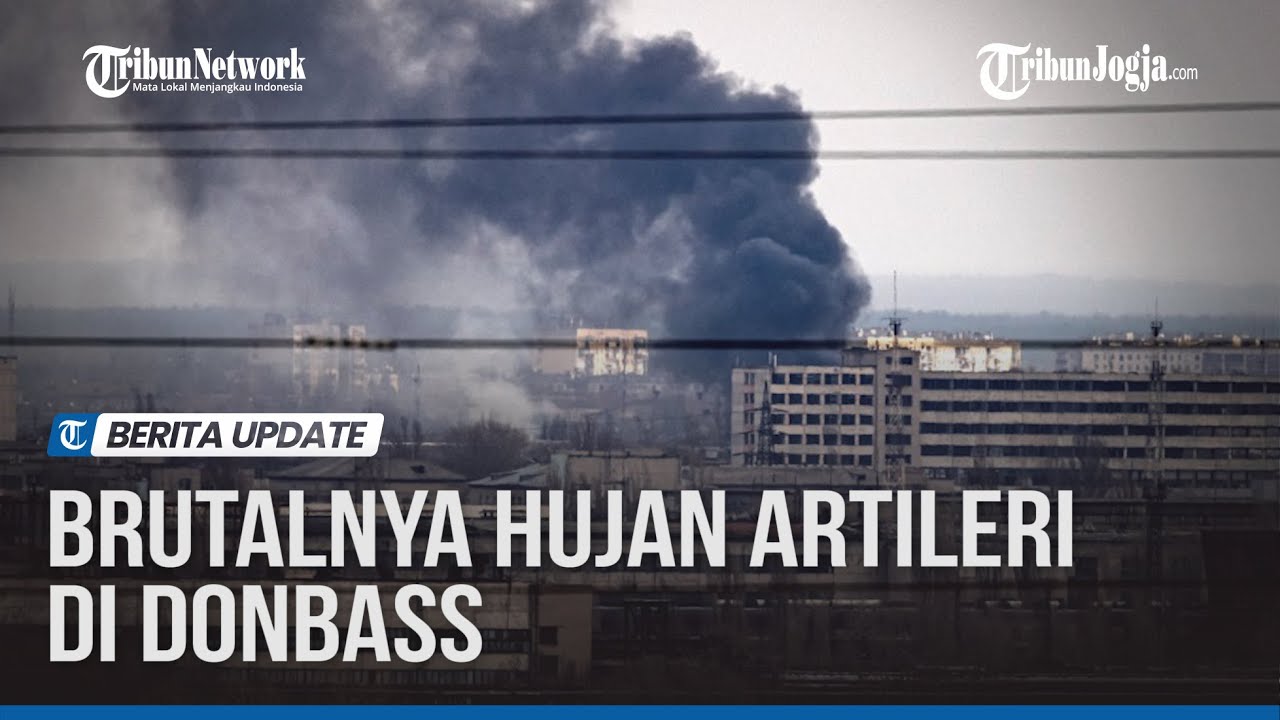 Brutalnya Hujan Artileri Rusia di Donbass
