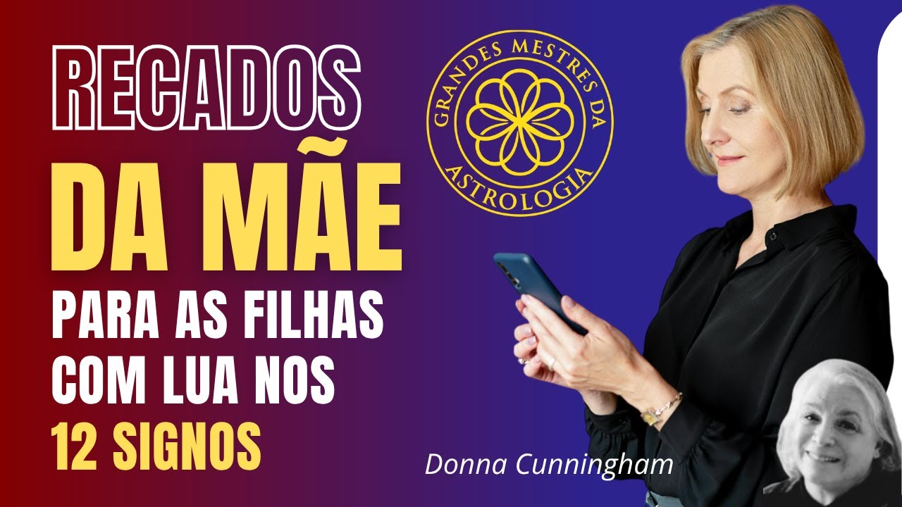 RECADOS DA MÃE PARA AS FILHAS com Lua nos 12 Signos