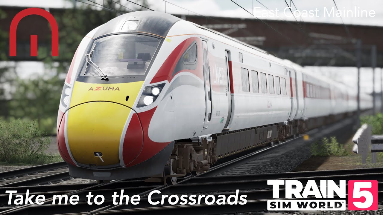 Train Sim World 5 - Take me to the Crossroads! - East Coast Mainline - LNER Class 801 Azuma