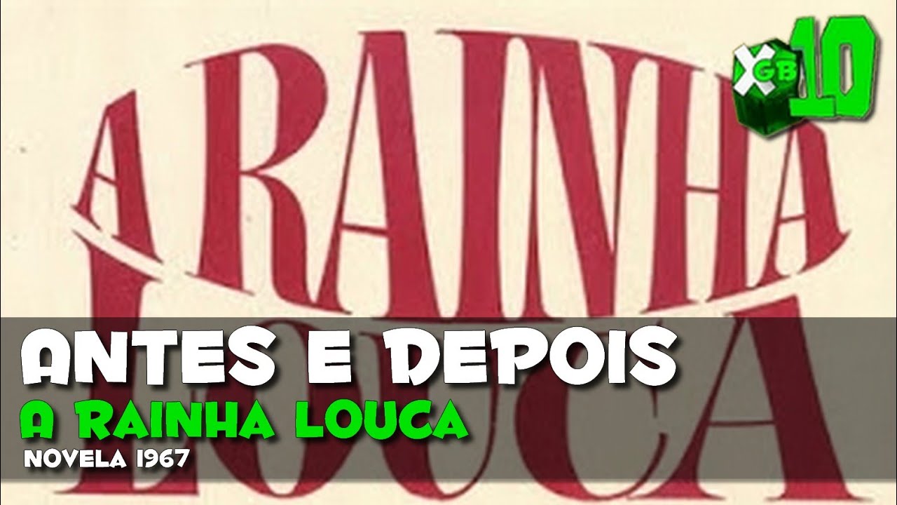 A Rainha Louca 1967 | Antes e depois | Novela | 57 anos depois | gbx10x
