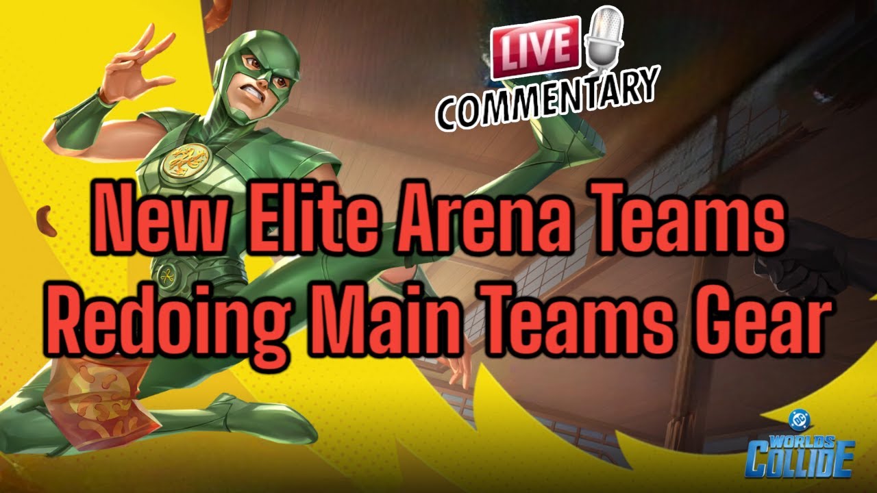 New Elite Arena Teams & Redoing Main Teams Gear - DC Worlds Collide