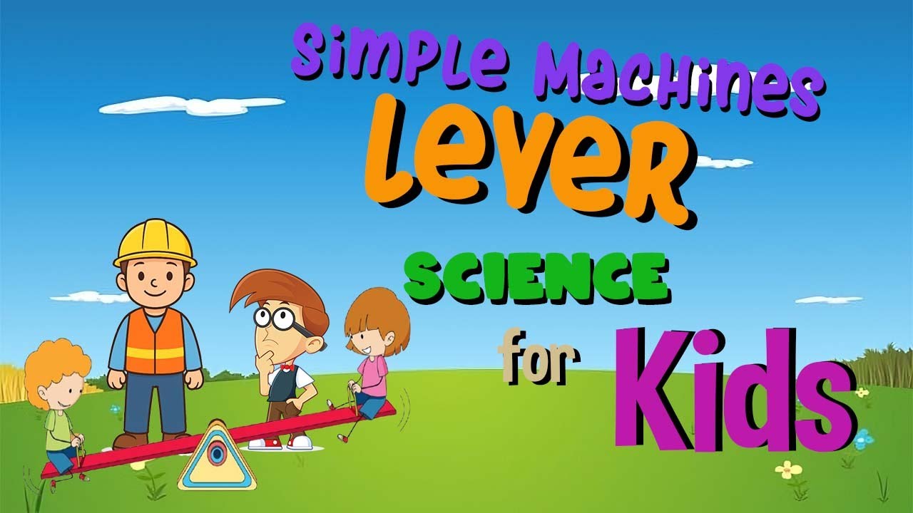 Simple Machines - Lever | Science for Kids