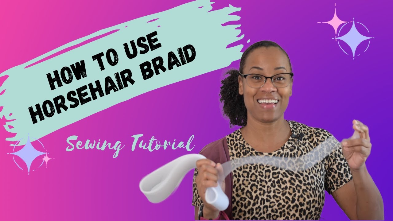 Sewing Tutorial: Sewing With HorseHair Braid, for easy Glamorous Hems!