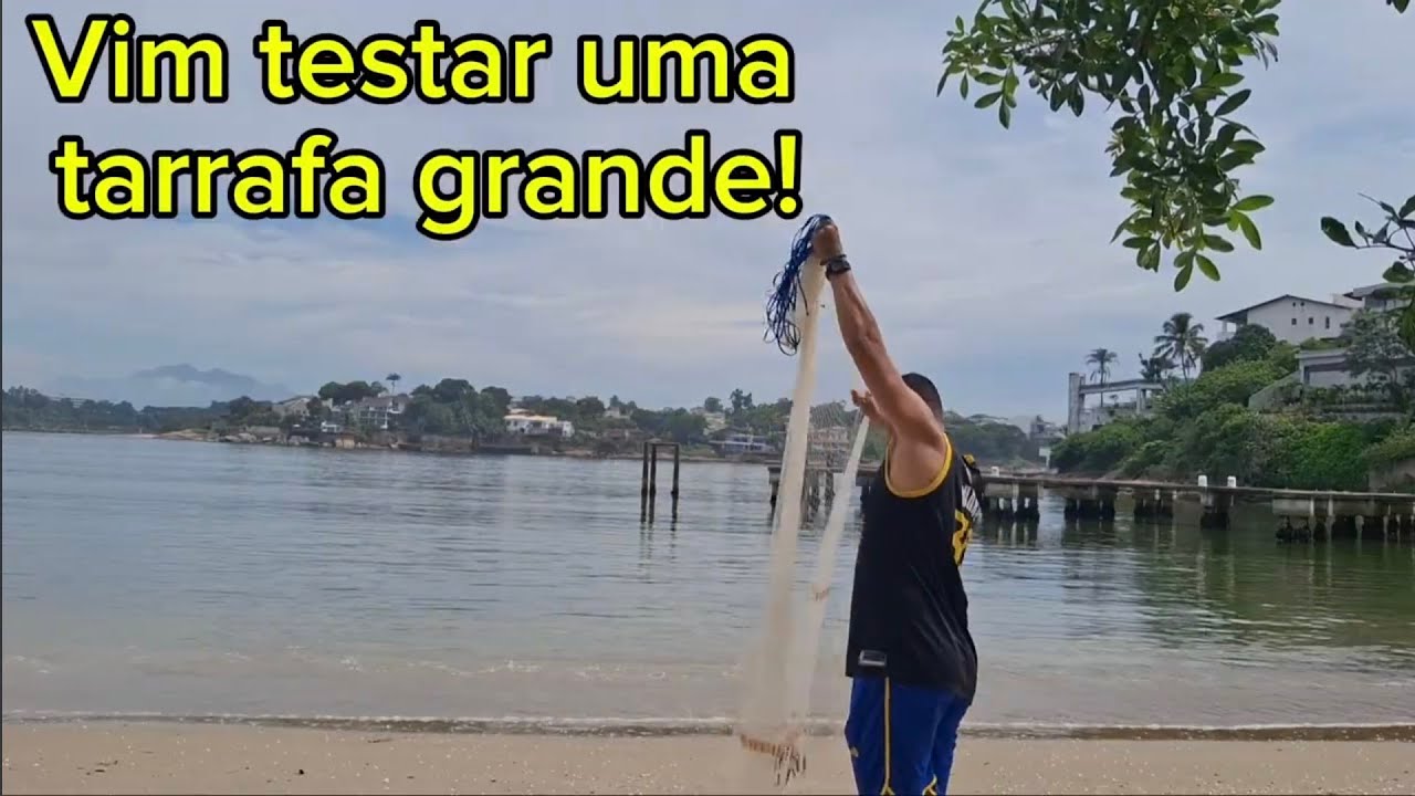 Fazendo teste de uma tarrafa grande!