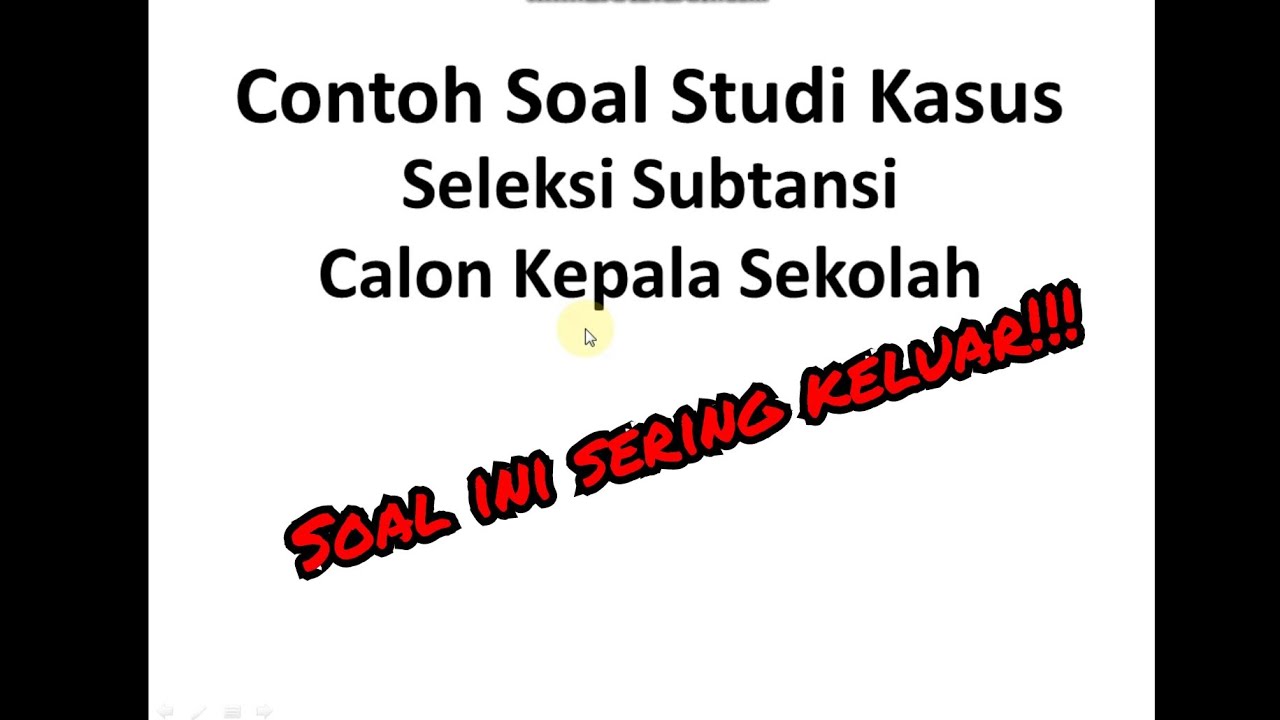 4 Contoh Soal Studi Kasus Seleksi Substansi Calon Kepala Sekolah
