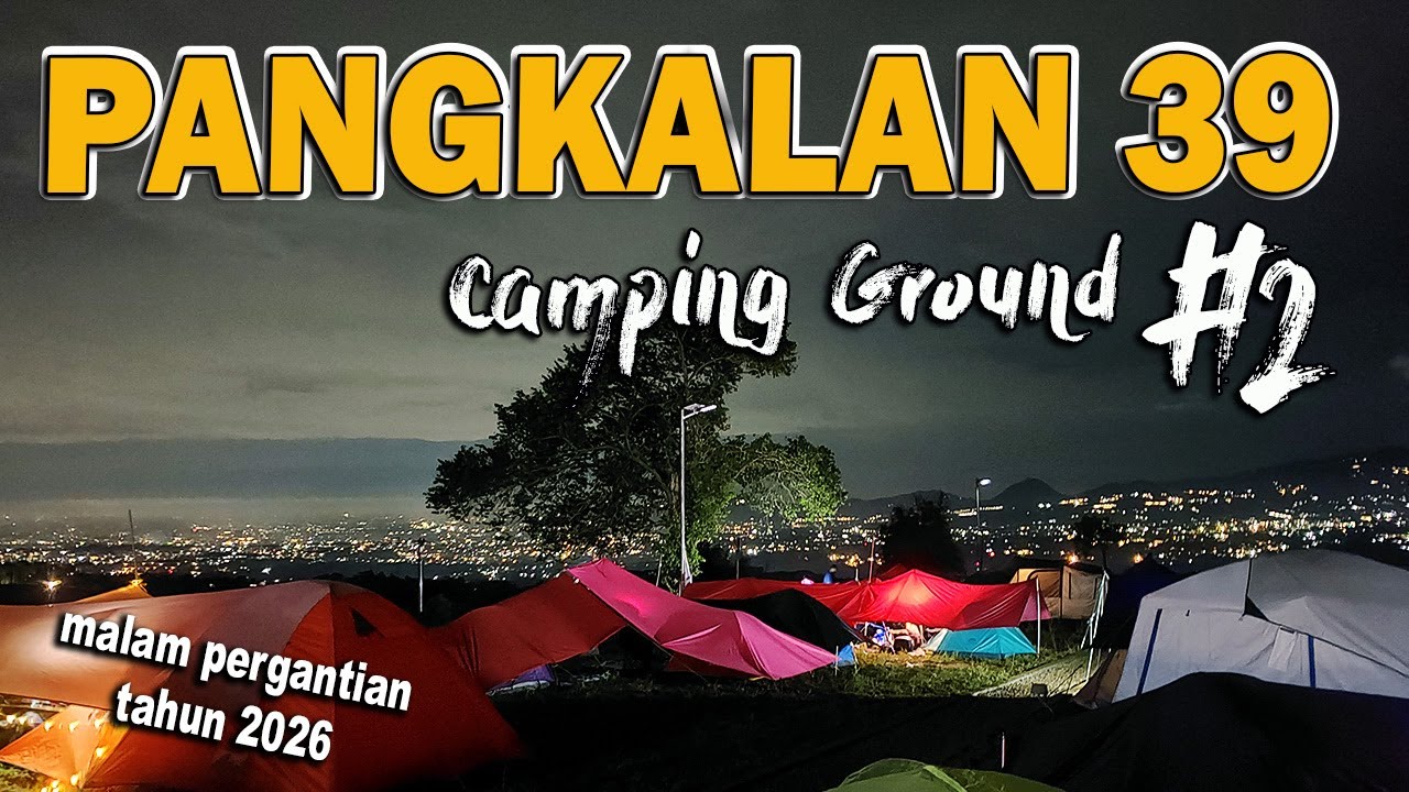 Camping Keluarga di PANGKALAN 39 CAMPING GROUND Malam Pergantian Tahun | CIJERUK BOGOR