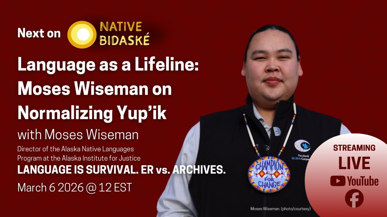 Native Bidask&eacute;: Language as a Lifeline: Moses Wiseman on Normalizing Yup&rsquo;ik
