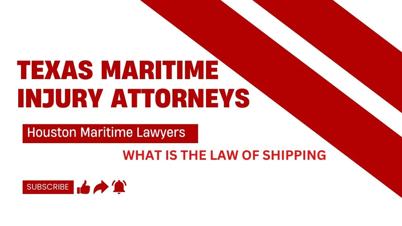 Houston Maritime Lawyers||Texas Maritime Injury Attorneys  What is the law of shipping