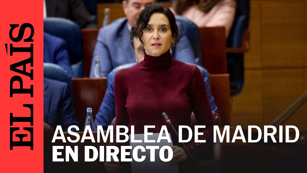 DIRECTO | Ayuso interviene en la Asamblea de Madrid | EL PA&Iacute;S