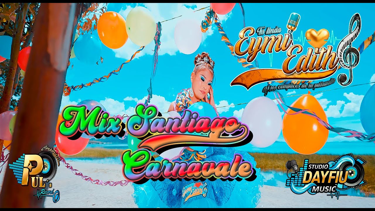 EYMI EDITH   Mix santiago Carnavales  - Compadre comadre - Adios juventud- Marimariposa